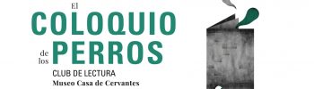 El Museo Casa de Cervantes lanza 'El coloquio de los perros'